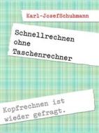 Ebook Schnellrechnen ohne Taschenrechner di Karl-Josef Schuhmann edito da Books on Demand