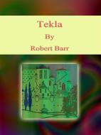 Ebook TeklaTekla di Robert Barr edito da Publisher s11838