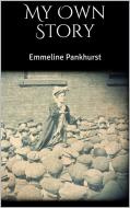 Ebook My Own Story di Emmeline Pankhurst edito da Skyline