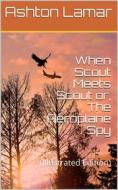 Ebook When Scout Meets Scout / or, The Aeroplane Spy di H. L. Sayler edito da iOnlineShopping.com