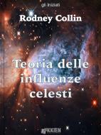 Ebook Teoria delle influenze celesti di Rodney Collin edito da KKIEN Publ. Int.