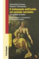 Ebook Il trattamento dell'invidia nel paziente narcisista di Antonella Liverano, Beatrice Piermartini edito da Franco Angeli Edizioni