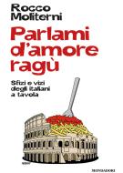 Ebook Parlami d'amore ragù di Moliterni Rocco edito da Mondadori Libri Trade Electa