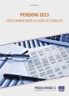 Ebook Pensioni 2013 - cosa cambia dopo la Legge di Stabilità di Luigi Pelliccia edito da Fisco e Tasse