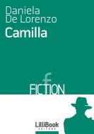 Ebook Camilla di Daniela De Lorenzo edito da LilliBook Edizioni