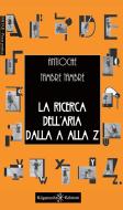 Ebook La ricerca dell'aria dalla A alla Z di Antioche Tambre Tambre edito da Gilgamesh Edizioni