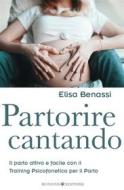 Ebook Partorire cantando di Elisa Benassi edito da Bonomi Editore