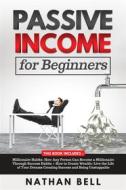 Ebook Passive Income for Beginners (2 Books in 1) di Nathan Bell edito da Youcanprint