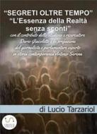 Ebook Segreti oltre tempo di Tarzariol Lucio edito da Lucio Tarzariol