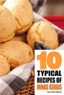 Ebook 10 Typical Recipes Of Minas Gerais di Ana Luiza Tudisco edito da Babelcube Inc.