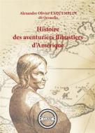 Ebook Histoire des aventuriers flibustiers d’Amérique di Alexandre Olivier Exquemelin (Oexmelin) edito da CLAAE