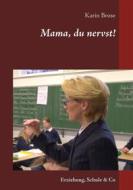 Ebook Mama, du nervst! di Karin Brose edito da Books on Demand