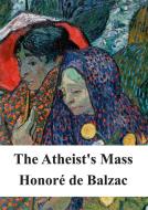 Ebook The Atheist&apos;s Mass di Honoré de Balzac edito da Freeriver Publishing