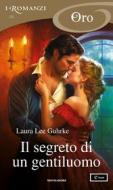 Ebook Il segreto di un gentiluomo (I Romanzi Oro) di Guhrke Laura Lee edito da Mondadori