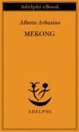 Ebook Mekong di Alberto Arbasino edito da Adelphi