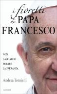 Ebook I fioretti di papa Francesco di Tornielli Andrea edito da Piemme