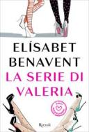 Ebook La serie di Valeria di Benavent Elisabet edito da Rizzoli
