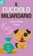 Ebook Il cucciolo miliardario di Cheryl Anne Porter edito da HarperCollins Italia