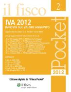 Ebook Pocket Iva 2012 di AA. VV. edito da Il Fisco