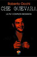 Ebook Che Guevara, la più completa biografia Parte I di Occhi Roberto edito da Verdechiaro