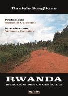 Ebook Rwanda. Istruzioni per un genocidio di Daniele Scaglione edito da Infinito Edizioni