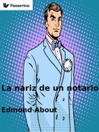 Ebook La nariz de un notario di Edmond About edito da Passerino Editore