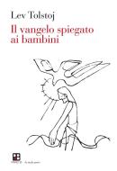 Ebook Il vangelo spiegato ai bambini di Lev Tolstoj edito da Piano B edizioni