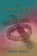 Ebook La passione di Gesù Cristo di John Piper edito da Alfa & Omega