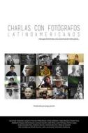 Ebook Charlas con Fotógrafos Latinoamericanos di Jorge Piccini edito da Cervantes Digital