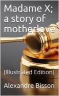 Ebook Madame X; a story of motherlove di J. W. McConaughy edito da iOnlineShopping.com