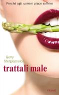 Ebook Trattali male di Stergiopoulos Gerry edito da Piemme