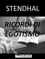 Ebook Ricordi di Egotismo di Stendhal, Stendhal (Henri-Marie Beyle) edito da Kitabu