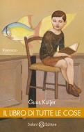 Ebook Il Libro di tutte le cose di Guus Kuijer edito da Salani Editore