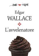 Ebook L&apos;avvelenatore di Edgar Wallace edito da Edizioni Falsopiano