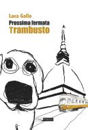 Ebook Prossima fermata Trambusto di Luca Gallo edito da Intermezzi Editore