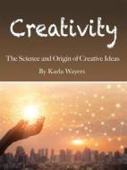 Ebook Creativity di Karla Wayers edito da Anonymous