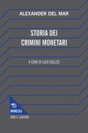 Ebook Storia dei crimini monetari di Alexander Del Mar edito da Mimesis Edizioni