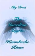 Ebook The Guardian Angels - Himmlische Küsse di Ally Trust edito da Books on Demand