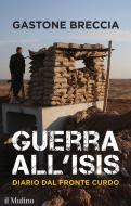 Ebook Guerra all'ISIS di Gastone Breccia edito da Società editrice il Mulino, Spa