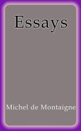 Ebook Essays di Michel De Montaigne edito da Michel De Montaigne