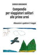 Ebook Compendio per viaggiatori solitari alle prime armi di Giorgio Borgonovo edito da Giorgio Borgonovo