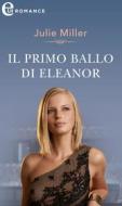 Ebook Il primo ballo di Eleonor (eLit) di Julie Miller edito da HarperCollins Italia