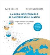 Ebook La guida indispensabile al cambiamento climatico di Nelles David, Serrer Christian edito da Rizzoli