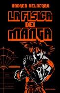 Ebook La fisica dei manga di Delnegro Andrea edito da Mondadori