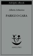 Ebook Parigi o cara di Alberto Arbasino edito da Adelphi