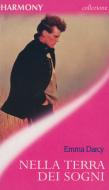 Ebook Nella terra dei sogni di Emma Darcy edito da HarperCollins Italia