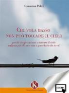 Ebook Chi vola basso non può toccare il cielo di Giovanna Politi edito da Kimerik