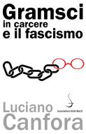 Ebook Gramsci in carcere e il fascismo di Luciano Canfora edito da Carocci Editore