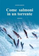 Ebook Come salmoni in un torrente di Susanna Manzin edito da D&apos;Ettoris Editori