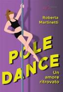 Ebook Pole dance di Roberta Martinetti edito da Le Mezzelane Casa Editrice